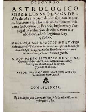 3020-20.- (ECLIPSES / ASTROLOGÍA). GOMEZ. Juan. mathematico.- Discurso Astrológico sobre los sucessos del Año de 1652. y parte de 1653. con las pronosticac