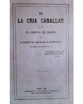 3069-69.- AHUMADA Y CENTURION. Ramon de.- De la Cría Caballar y de las Remontas del Ejército. Madrid. Imprenta de Luis García. 1861. 4º alarg.. rústica. de