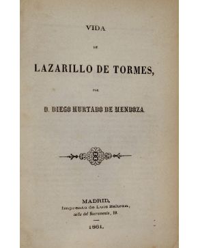 3084-84.- Vida de Lazarillo de Tormes. por D. Diego Hurtado de Mendoza. Madrid. Imprenta de Luis Beltran. 1861. 8º. hol. 48 p.