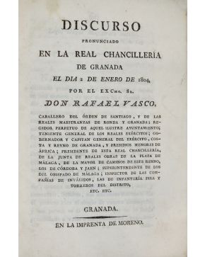 3089-89.- (DERECHO). VASCO. Rafael.- Discurso pronunciado en la Real Chancilleria de Granada el día 2 de enero de 1804. por el Excmo Sr… Granada. en la Imp