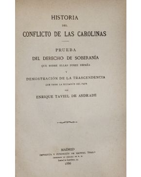 3093-93.- TRAVIEL DE ANDRADE. Enrique.- HISTORIA DEL CONFLICTO DE LAS CAROLI-NAS. Prueba del Derecho de Soberanía que sobre ellas posee España y demostraci