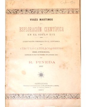 3112-112.- PINEDA. R.- Viajes Marítimos de Esploración Científica en el siglo XIX. Disertación pre-miada en el Certámen del Círuclo Católico Obrero del Fer