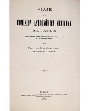 3120-120.- DIAZ COVARRUBIAS. Francisco.- Viaje de la COMISIÓN ASTRONÓMICA MEXI-CANA AL JAPÓN Para observar el tránsito del planeta Vénus por el disco del s