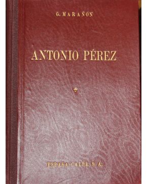 3180-3180.-  MARAÑON. Gregorio.- Antonio Pérez (El hombre. el drama. la época). Madrid. Espasa-Calpe. 1948. 2 vols. Segunda edición revisada y ampliada. 4º