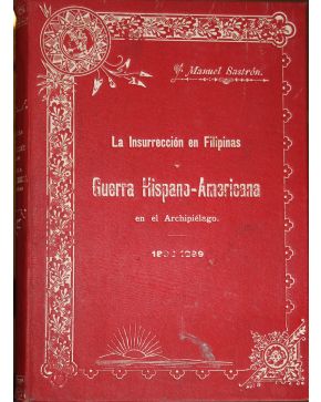 3189-3189.- SASTRÓN. Manuel.- La Insurrección en Filipinas y Guerra Hispano - Americana en el       Archipiélago. Madrid. Imprenta de la Sucesora de M. Min