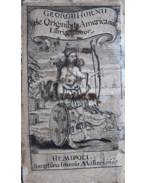 3221-3221.-HORN. Georg.-  DE ORIGINIBUS AMERICANIS Libri Qvatvor. Joannis Mulleri. Hemipoli [i.e.. Nordhausen [Germany] 1669. 12º. hol.. posterior. plano a