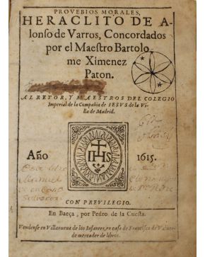 3041-3041.-(RARA IMPRESIÓN DE BAEZA). PROVERBIOS MORALES. Heraclito de Alonso de Varros. Concordados por el Maestro Bartolome Ximenez Paton. Al Retor. y Ma