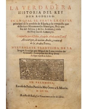 3043-3043.- La verdadera historia del rey don Rodrigo: En la qual se trata la causa principal de la perdida de España. y la conquista que della hizo Mirama