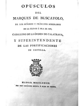 3055-3055.- Opúsculos del MARQUES DE BUSCAYOLO. de los Señores y Príncipes Soberanos de la Ciudad e Isla de Xio. Caballero de la Órden de Calatrava. y Supe