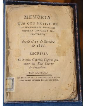 3067-3067.- (TERREMOTO / GRANADA). GARRIDO. Nicolas.- Memoria que con motivo de LOS TEMBLORES DE TIERRA sentidos en GRANADA y sus contornos. desde el 27 de