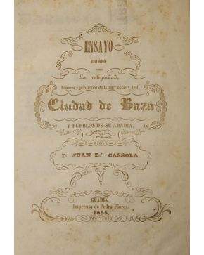 3076-3076.- CASSOLA. Juan Bta.- Ensayo Histórico sobre la antiguedad. honores y privile-gios de la muy noble y leal CIUDAD DE BAZA y Pueblos de su Abadía. 