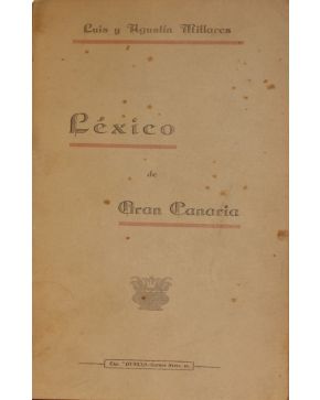 3098-3098.- (CANARIAS). MILLARES. Luis y Agustín .- Léxico de Gran Canaria. Las Palmas. Tipografía del Diario. 1924. 4º. rústica. XIII + 188 p. + 2 hs. 