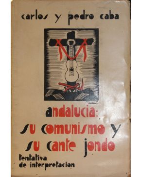 3102-3102.- (CANTE JONDO). CABA. Carlos y Pedro.- Andalucía: Su Comunismo y su CANTE JONDO Tentativa de inter-pretación. Madrid. Biblioteca Atlántico. Impr