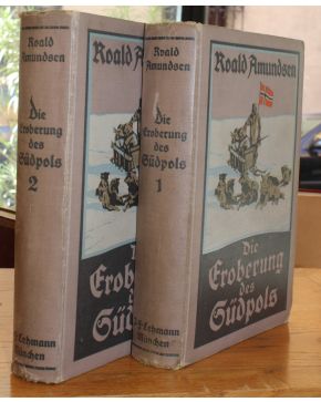 3104-3104.- AMUNDSEN. ROALD.- Die Eroberung des Südpols. Die norwegische Südpolsfahrt mit dem Fram 1910 - 1912. Band 1-2.  J.F. Lehmann Verlag. München 191