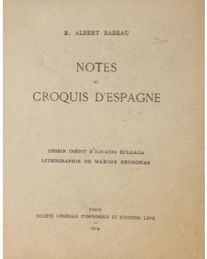 3116-3116.- (VIAJES). BARBEAU. E. Albert.- Notes et croquis d'Espagne. Déssin inédit d'Ignacio Zuloaga. Lithographie de Maxime Dethomas. París. Société Gén