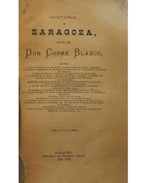 3117-3117.- BLASCO. Cosmé.- Historia de Zaragoza. Zaragoza. Imprenta de Mariano Salas. 1882. 4º. cub.. muda. 477 p. + 3 hs. Intonso.