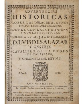 3121-3121.- SALAZAR Y CASTRO. Luis de.- Advertencias Historicas. sobre las obras de algunos Doctos Escritores Mo-dernos. donde con las Chronicas y con las 