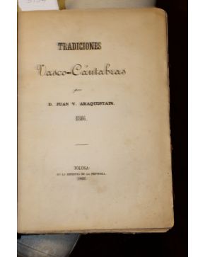 3134-3134.- ARAQUISTAIN. D. Juan V.- Tradiciones Vasco-Cántabras. Tolosa en la Imprenta de la Provincia. 1866. 4º.. hol.. moderna. 380 p.+ índice. Intonso.