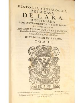 3029-SALAZAR Y CASTRO. Luis.- Historia Genealogica de la CASA DE LARA. Justificada con instrumentos. y es-critores de inviolable Fe... Dividida en XX. Libr