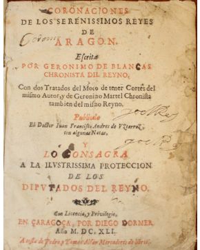 3074-BLANCAS. Geronimo de.- CORONACIONES de los Serenissimos Reyes de Aragon... Con dos Tratados del Modo de tener Cortes del Mismo Autor. y de Geronimo Ma