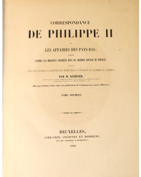 3121-Correspondance de Philippe II sur Les Affaires del Pays-Bas: Publiée d'apress les originaux conservés dans les Archives Royales de Simancas.. Par M. G