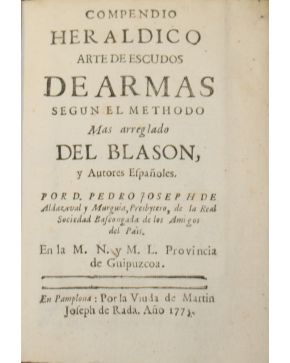 3127-ALDAZAVAL Y MURGUIA. Pedro Joseph de.- Compendio Heraldico Arte de Escudos de Armas segun el Met-hodo mas arreglado del Blason. y Autores Españoles. E