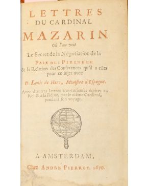 3129-Lettres du Cardinal Mazarin oû l'on voit Le SECRET DE LA NÉGOTIATION DE LA PAIX DES PIRENE'ES; & la Relation des Conferences qu'il a eües pour ce suje