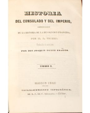 3156-THIERS. M.A. Historia del Consulado y del Imperio. continuacion de la Historia de la Revolucion Francesa. Traducida al castellano por Don Joaquin Pere