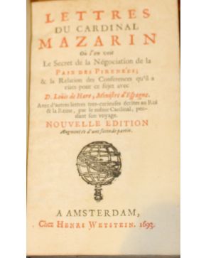 3163-Lettres du Cardinal Mazarin Où l'on voit Le Secret de la Négociation de la Paix des Pirenées... D. Louis de Ha-ro... Nouvelle edition. A Amstedram. ch