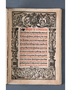 1216-BARTOLOME DE LAS CASAS (Sevilla, 1474 o 1484? – Madrid, 1566). Aqui se contiene una disputa, o controversia: entre el Obispo don fray Bartholome de las Casas, o Casaus, obispo que fue de la ci