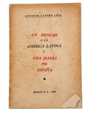 2209-Antonio Castro Leal. Un mensaje a la América Latina y una Elegía por España. México. 1960. 8º. 