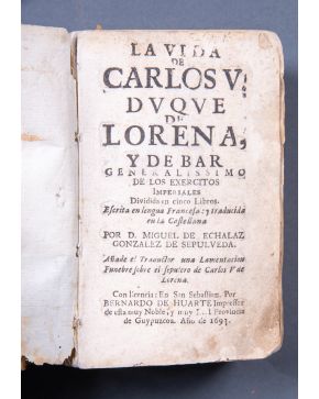 2552-MIGUEL DE ECHALAZ GONZÁLEZ DE SEPÚLVEDA La vida de Carlos V Duque de Lorena, y de Bar, gener