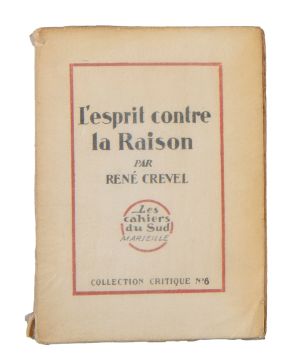 239-RENÉ CREVEL (1900-1935). L'esprit contre la Raison"". 1927. 1ª edición. Ed. Les Cahiers du Sud, Marseille. Ejemplar nº 279 de 430 ejempla